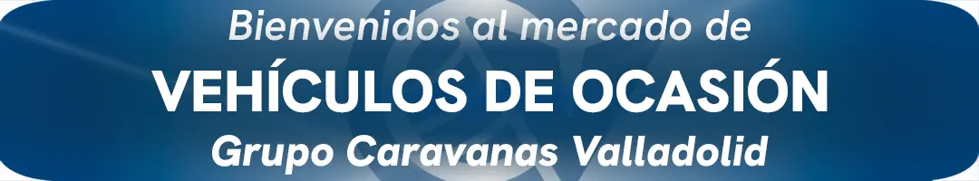 Mercado de vehículos de ocasión Grupo Caravanas Valladolid